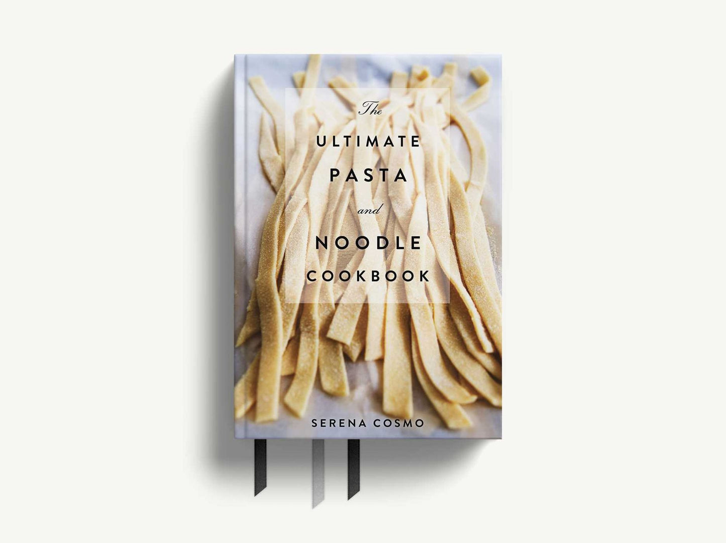The Ultimate Pasta and Noodle Cookbook