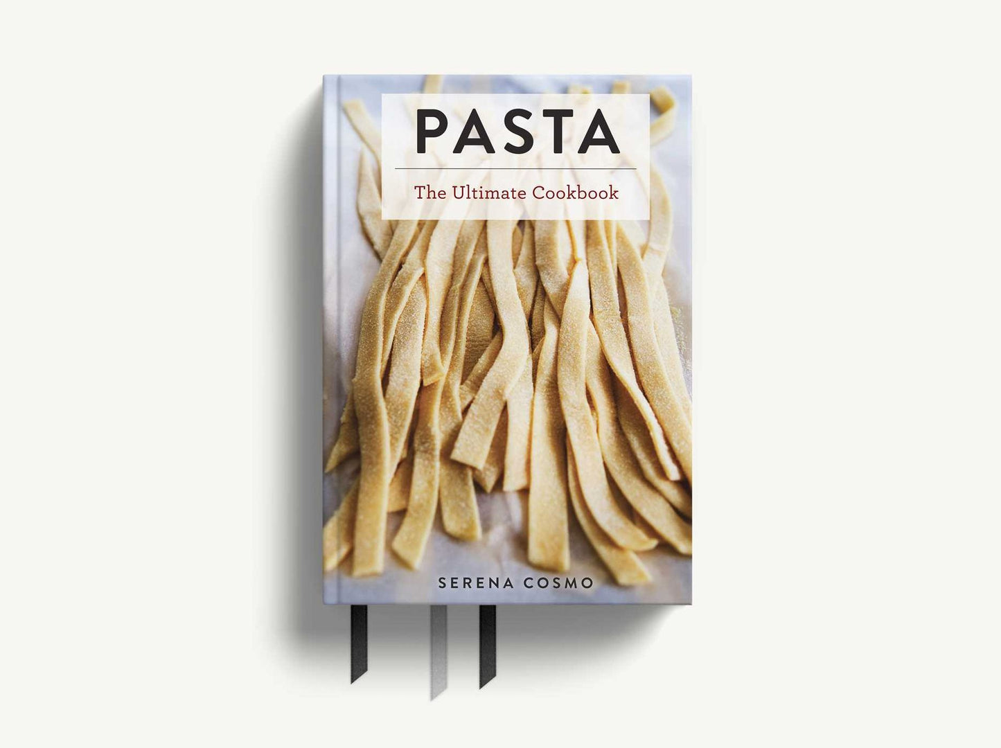 The Ultimate Pasta and Noodle Cookbook