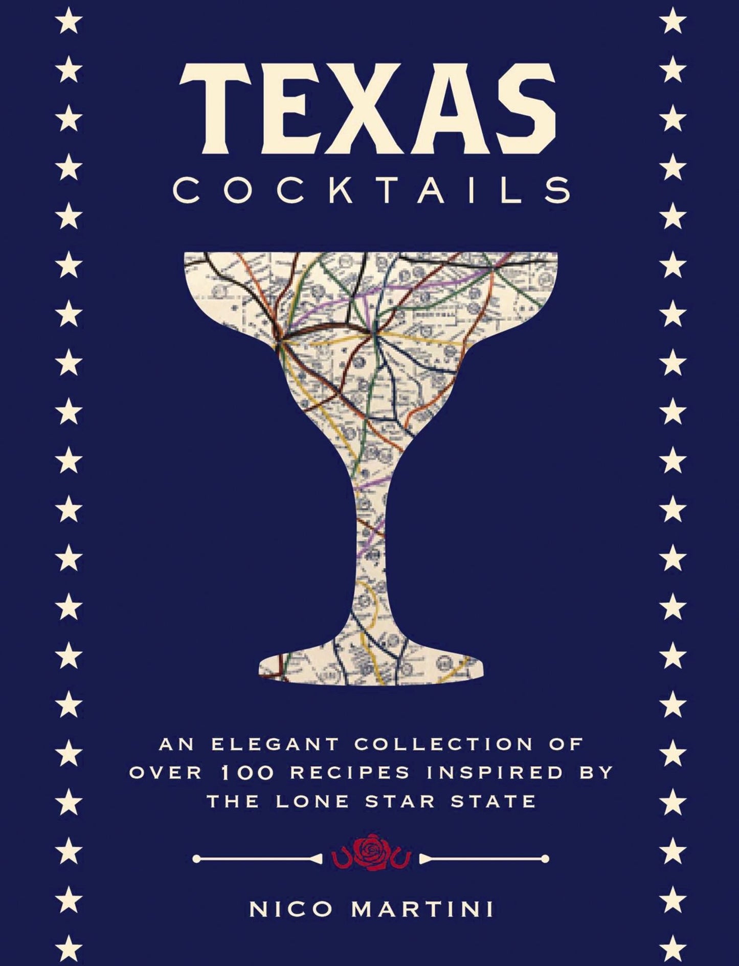 Texas Cocktails: An Elegant Collection of More Than 100 Recipes Inspired by the Lone Star State
