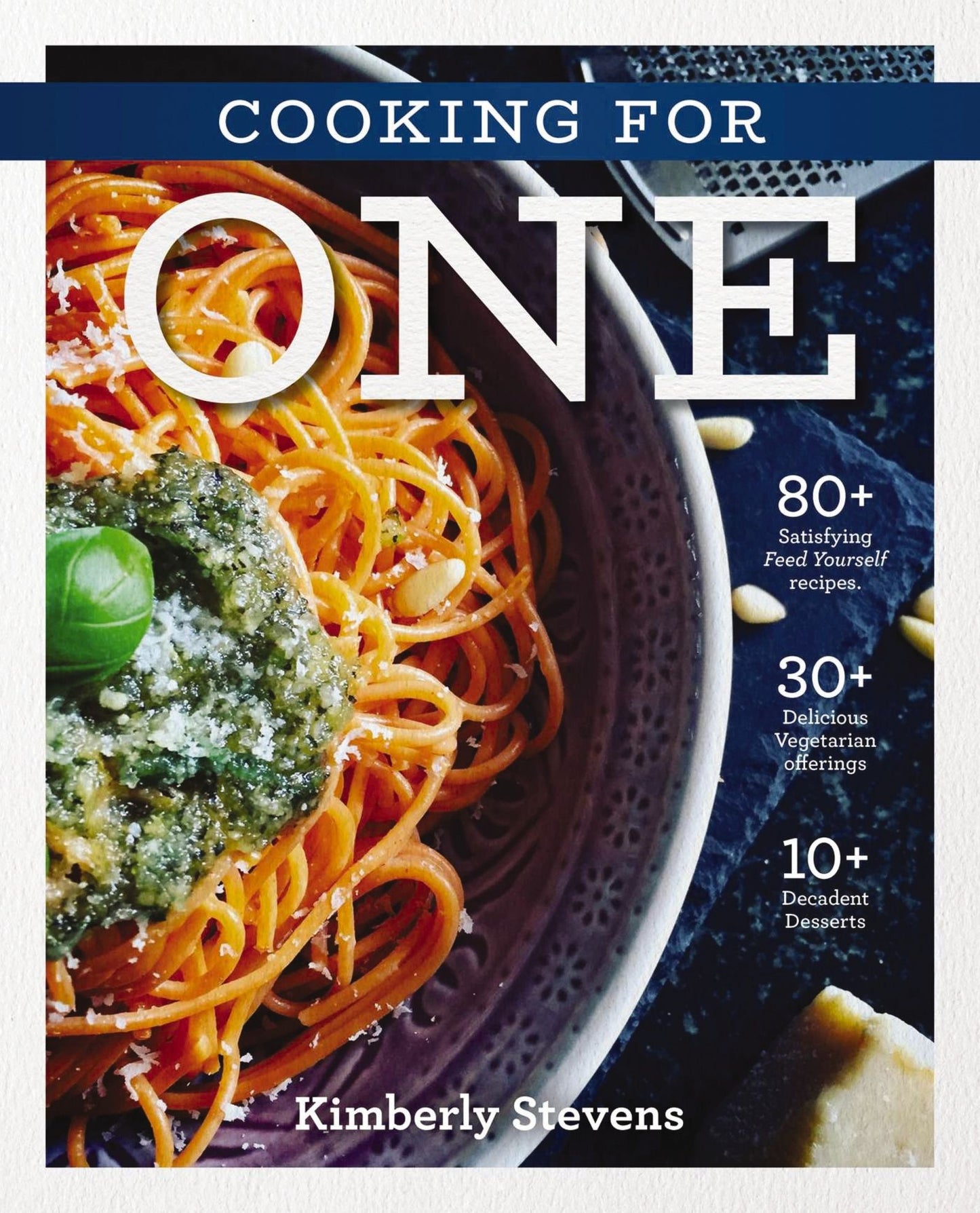 Cooking for One: Over 100 Delicious & Easy Meals Created for One Person