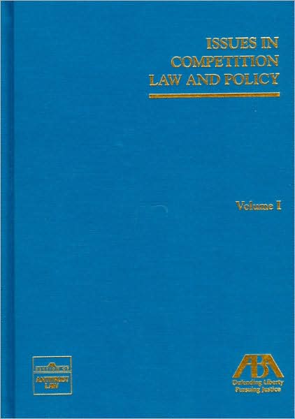 Issues in Competition Law and Policy, 3-Volume Set