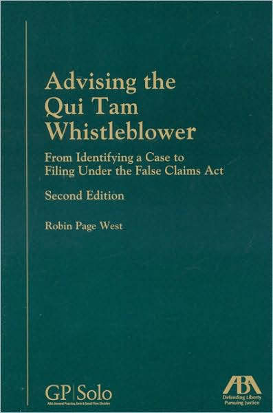 Advising the Qui Tam Whistleblower, Second Edition: From Identifying a Case to Filing Under the False Claims Act