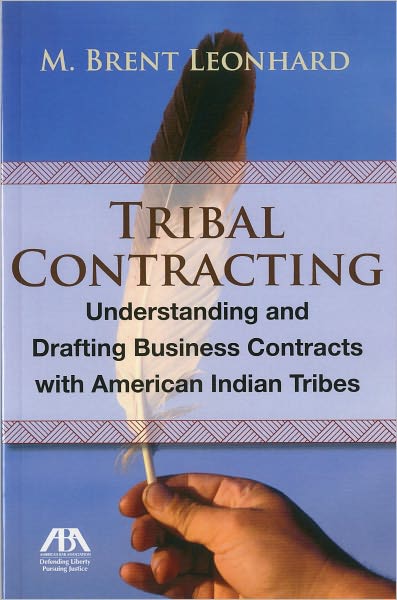 Tribal Contracting: Understanding and Drafting Business Contracts with American Indian Tribes