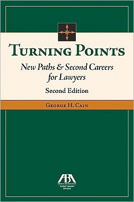 Turning Points, Second Edition: New Paths & Second Careers for Lawyers