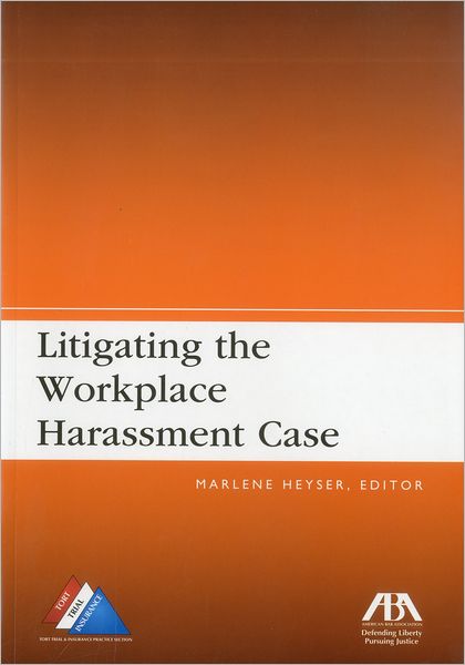 Litigating the Workplace Harassment Case