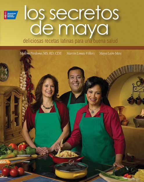 Los Secretos de Maya: 100 deliciosas recetas latinas para la buena salud
