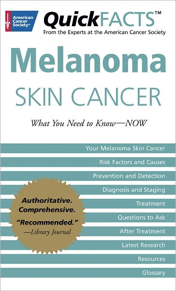 QuickFACTS Melanoma Skin Cancer: What You Need to Know-NOW