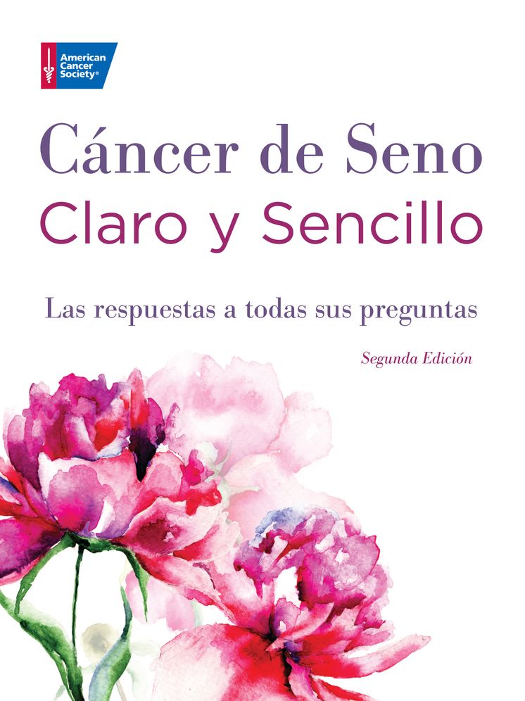 Cancer de Seno Claro y Sencillo, Segunda Edicion: Las respuestas a todas sus preguntas