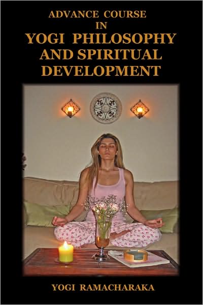 Advance Course In Yogi Philosophy And Spiritual Development