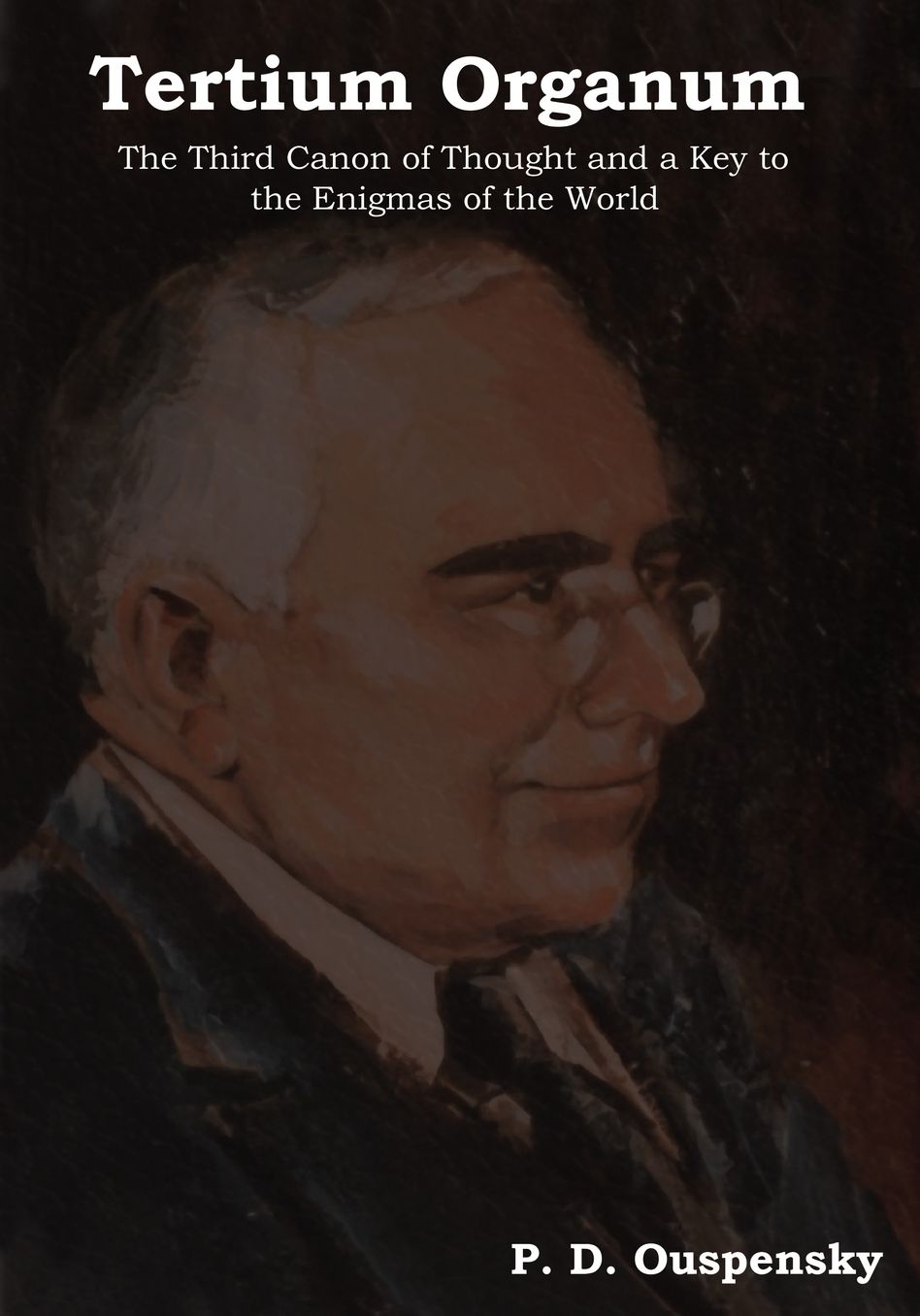 Tertium Organum: The Third Canon of Thought and a Key to the Enigmas of the World