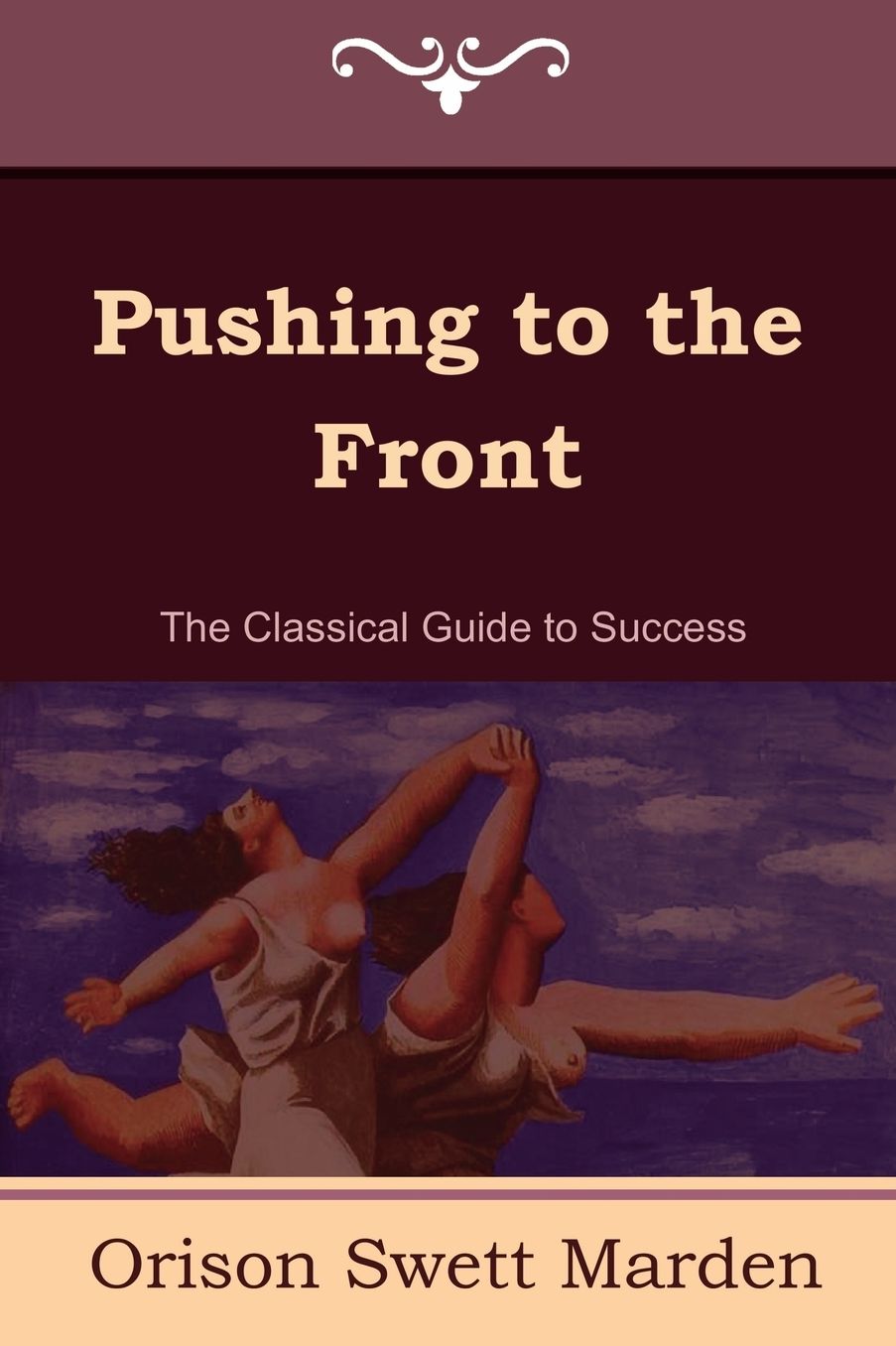Pushing To The Front (The Complete Volume; Part 1 & 2)