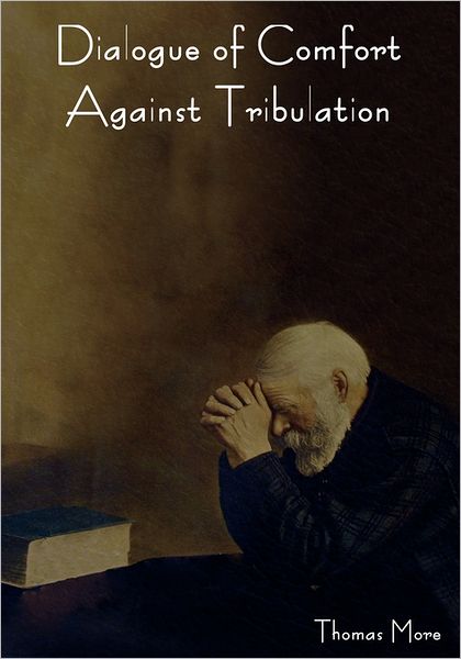 Dialogue Of Comfort Against Tribulation
