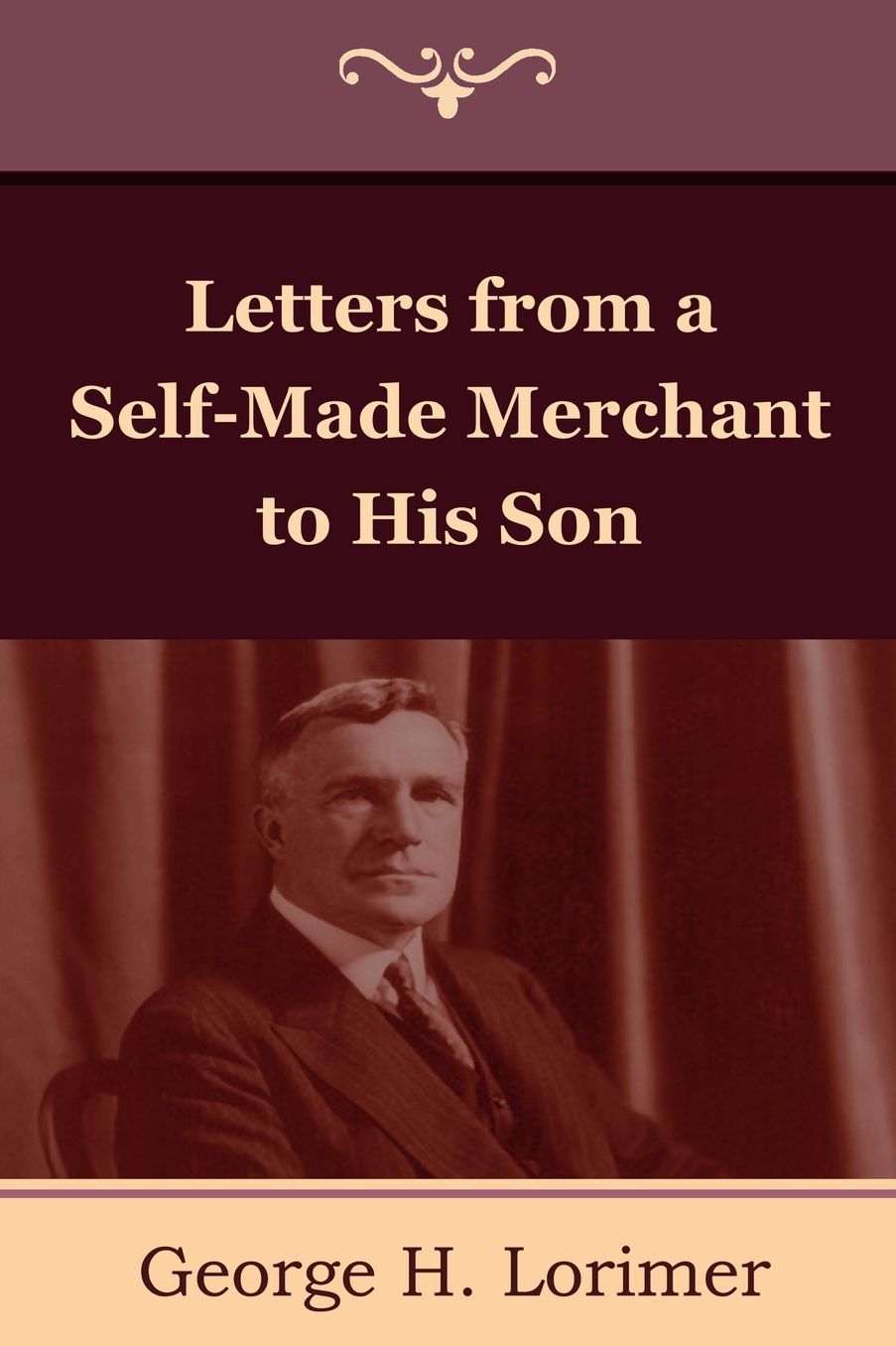 Letters From A Self-Made Merchant To His Son