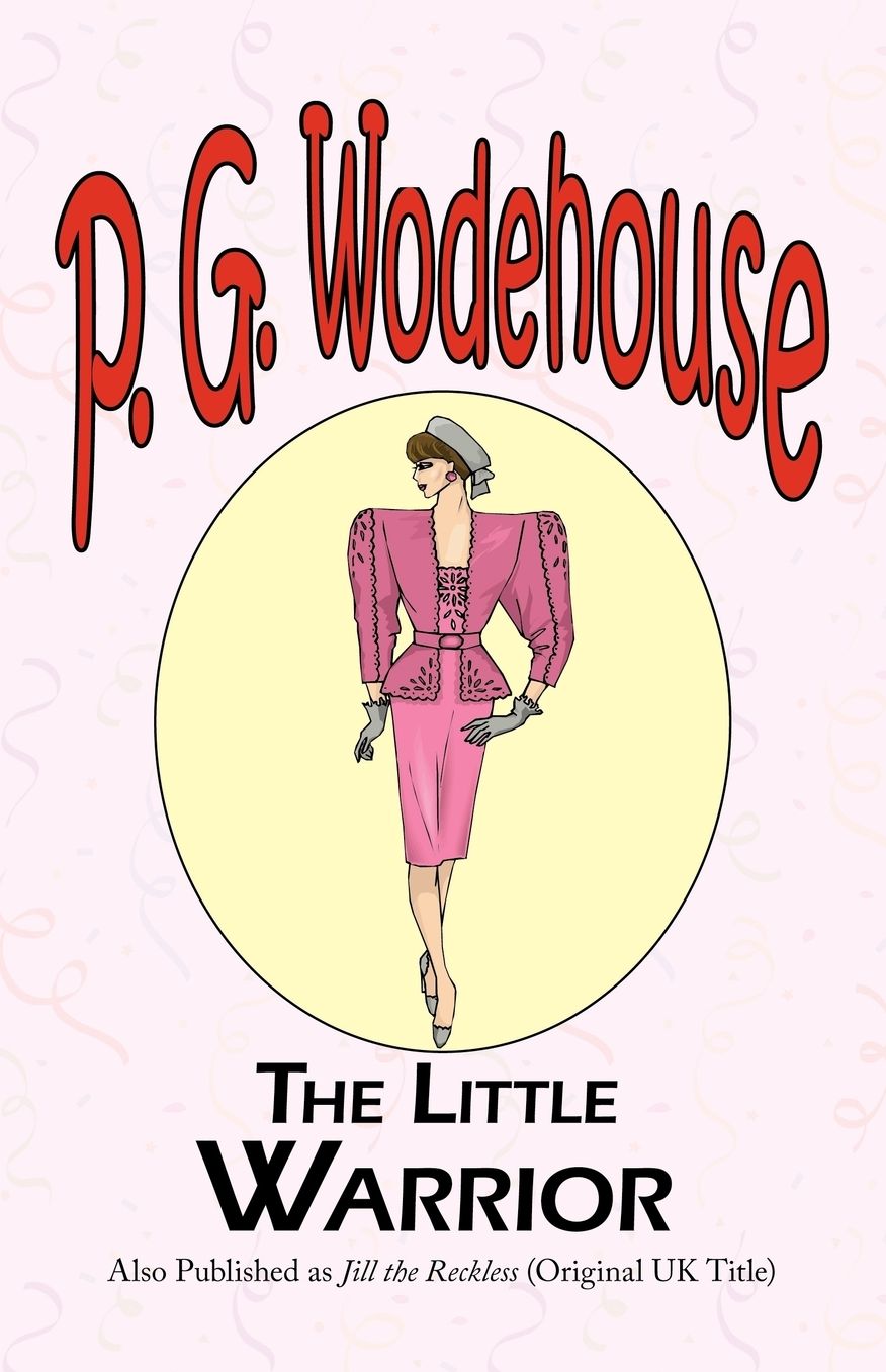 The Little Warrior - From The Manor Wodehouse Collection, A Selection From The Early Works Of P. G. Wodehouse