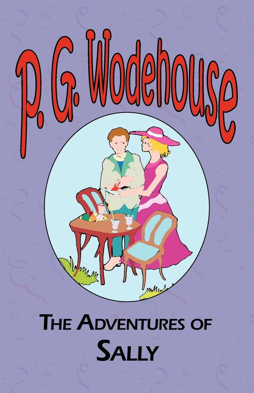 The Adventures of Sally - From The Manor Wodehouse Collection, A Selection From The Early Works Of P. G. Wodehouse