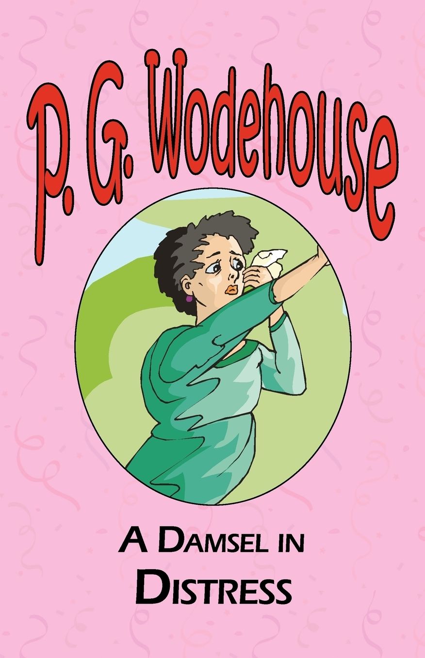 A Damsel In Distress - From The Manor Wodehouse Collection, A Selection From The Early Works Of P. G. Wodehouse