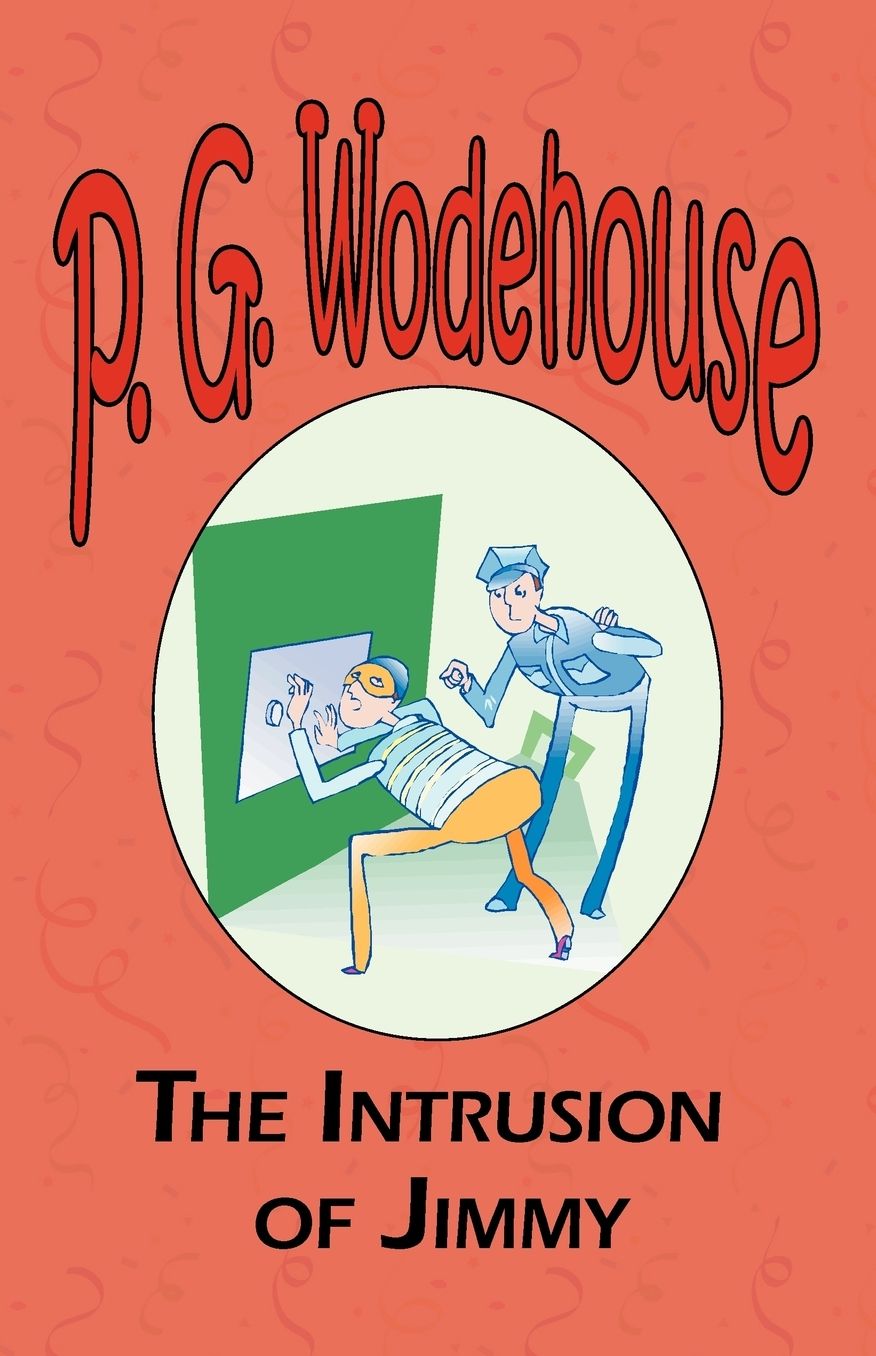 The Intrusion of Jimmy - From The Manor Wodehouse Collection, A Selection From The Early Works Of P. G. Wodehouse