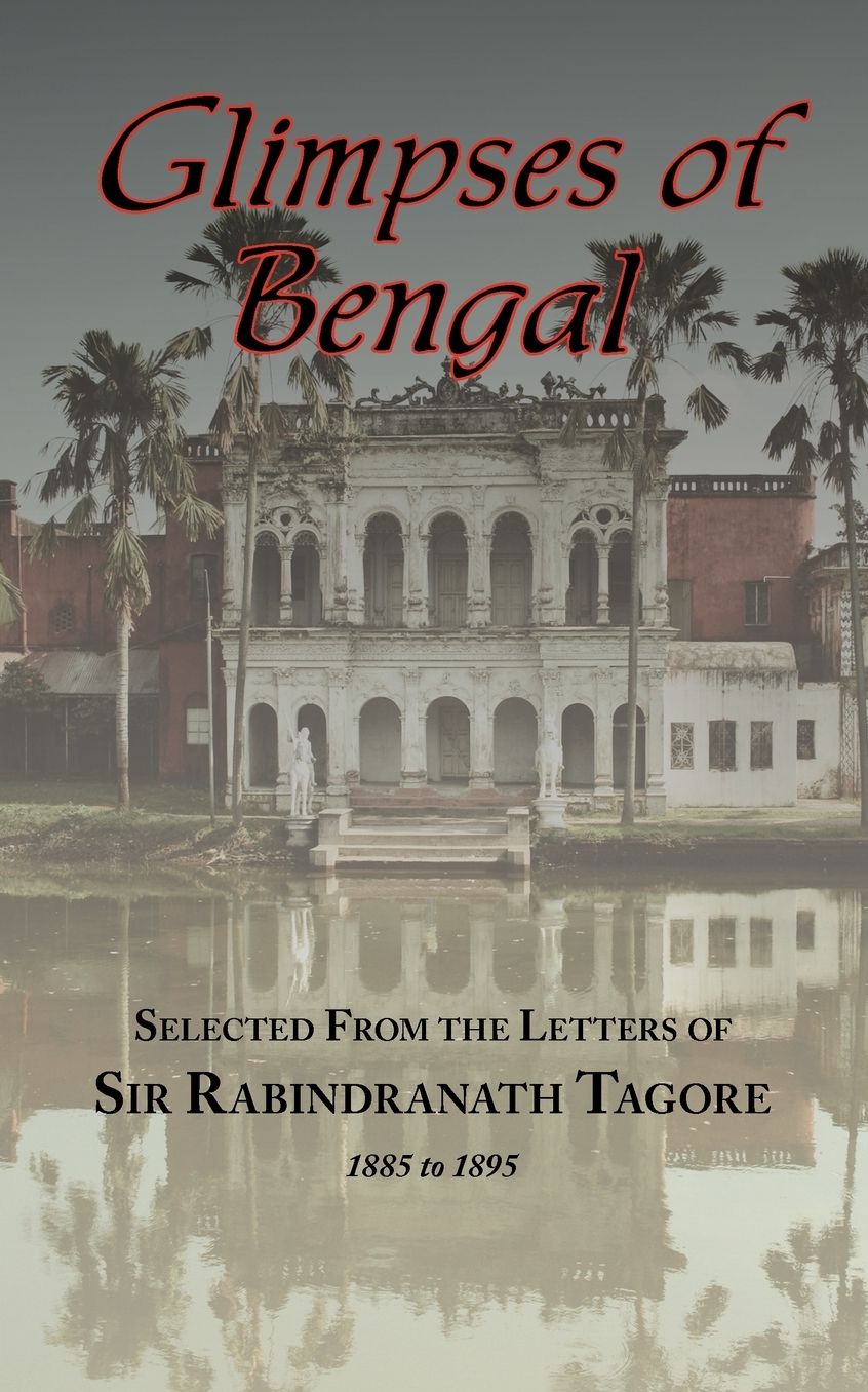 Glimpses Of Bengal - Selected From The Letters Of Sir Rabindranath Tagore 1885-1895