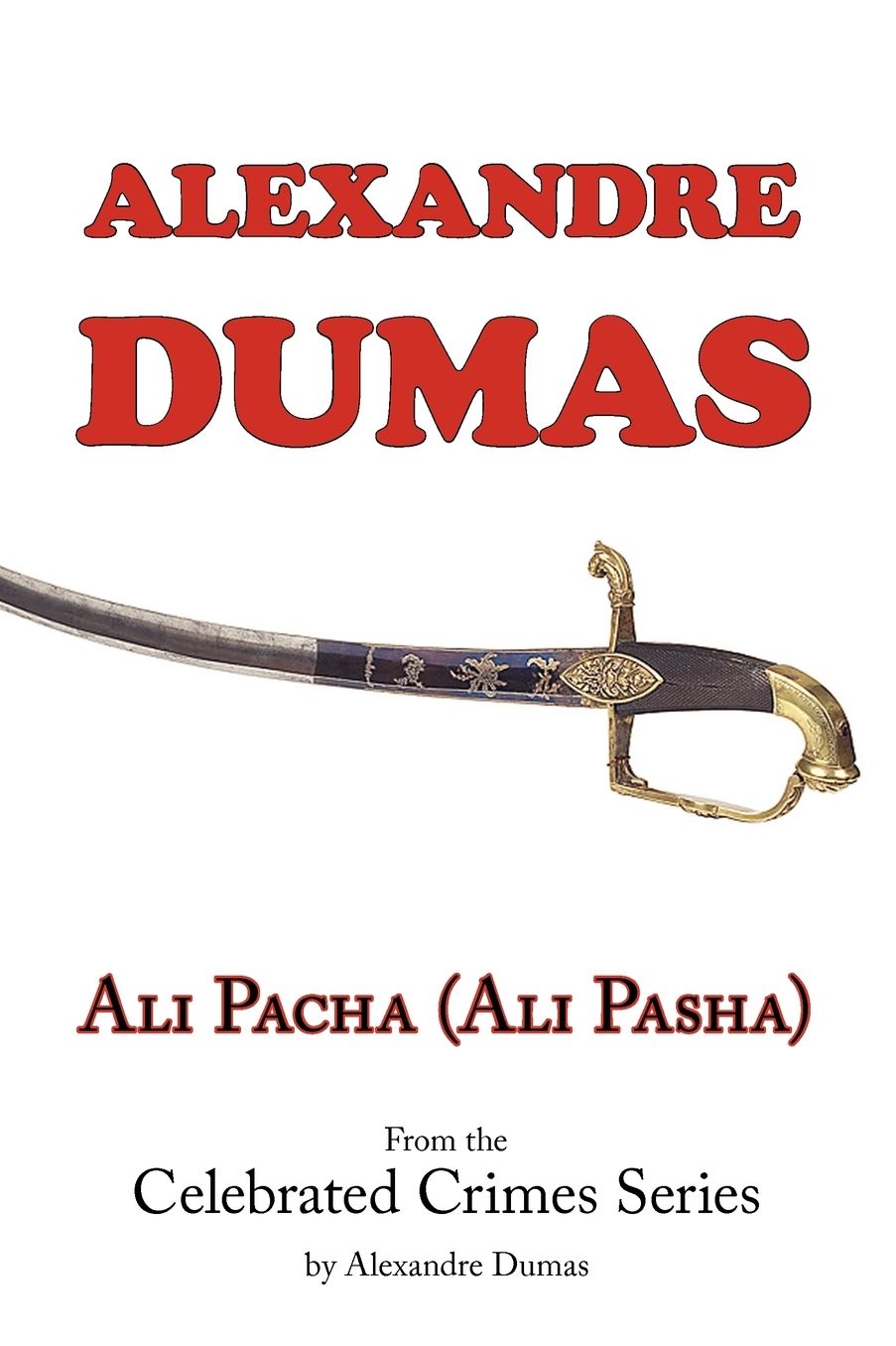 Ali Pacha (Ali Pasha) - From The Celebrated Crimes Series By Alexandre Dumas