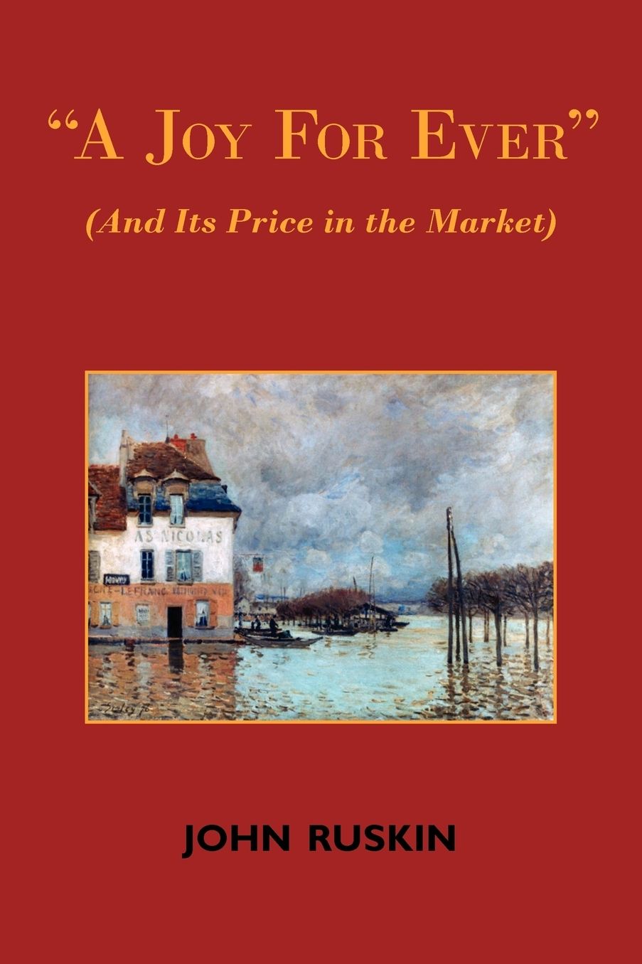 A Joy For Ever (And Its Price In The Market) - Two Lectures On The Political Economy Of Art