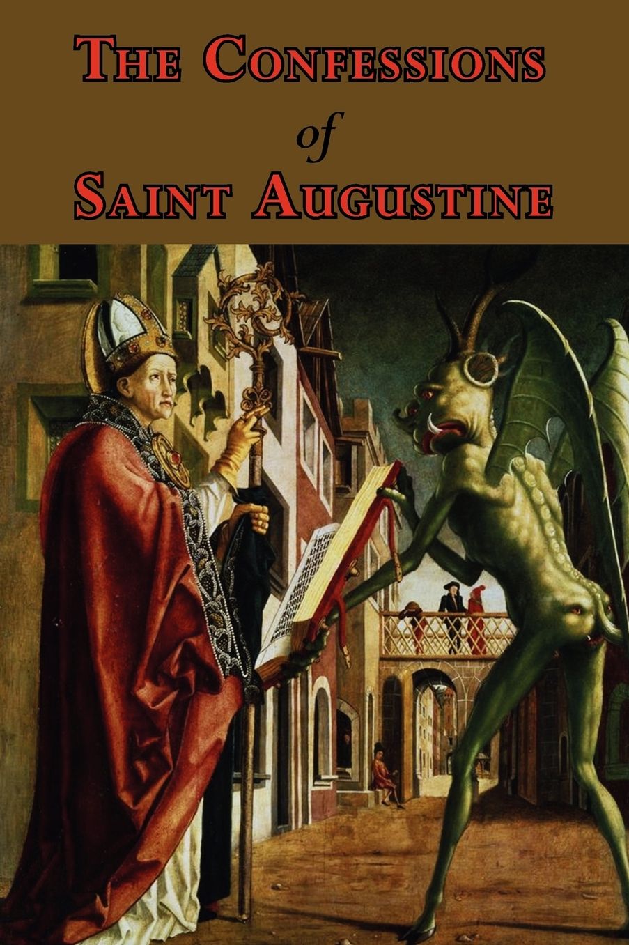 The Confessions Of Saint Augustine - Complete Thirteen Books