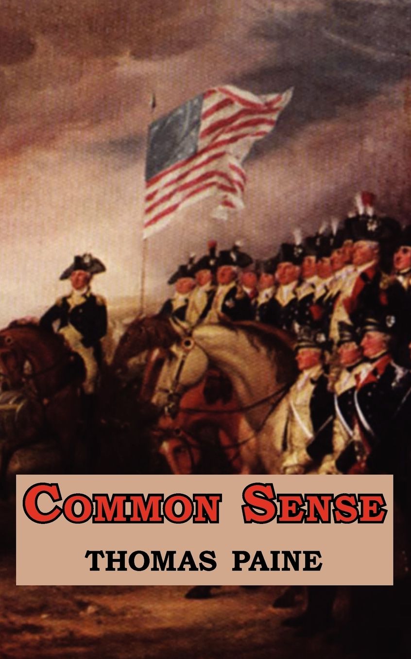 Common Sense - Originally Published as a Series of Pamphlets: Includes Reproduction of the First Page of the 1776 Edition