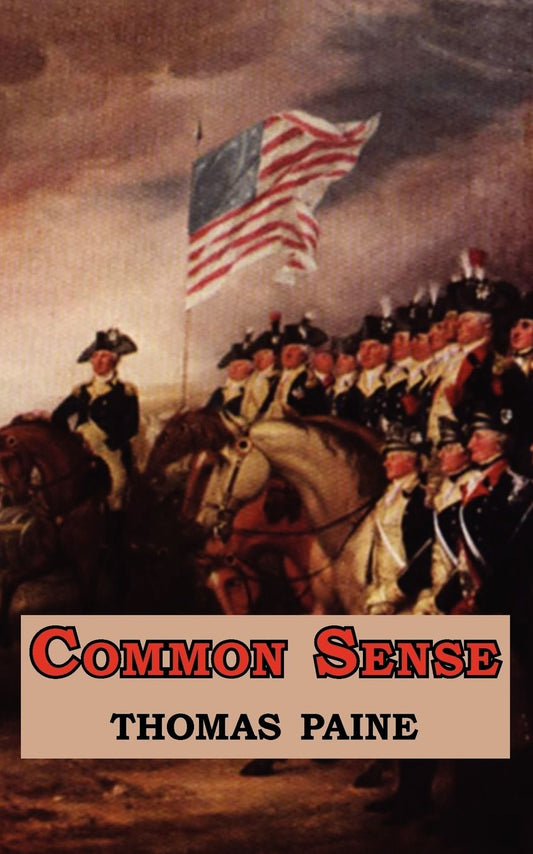 Common Sense - Originally Published as a Series of Pamphlets: Includes Reproduction of the First Page of the 1776 Edition