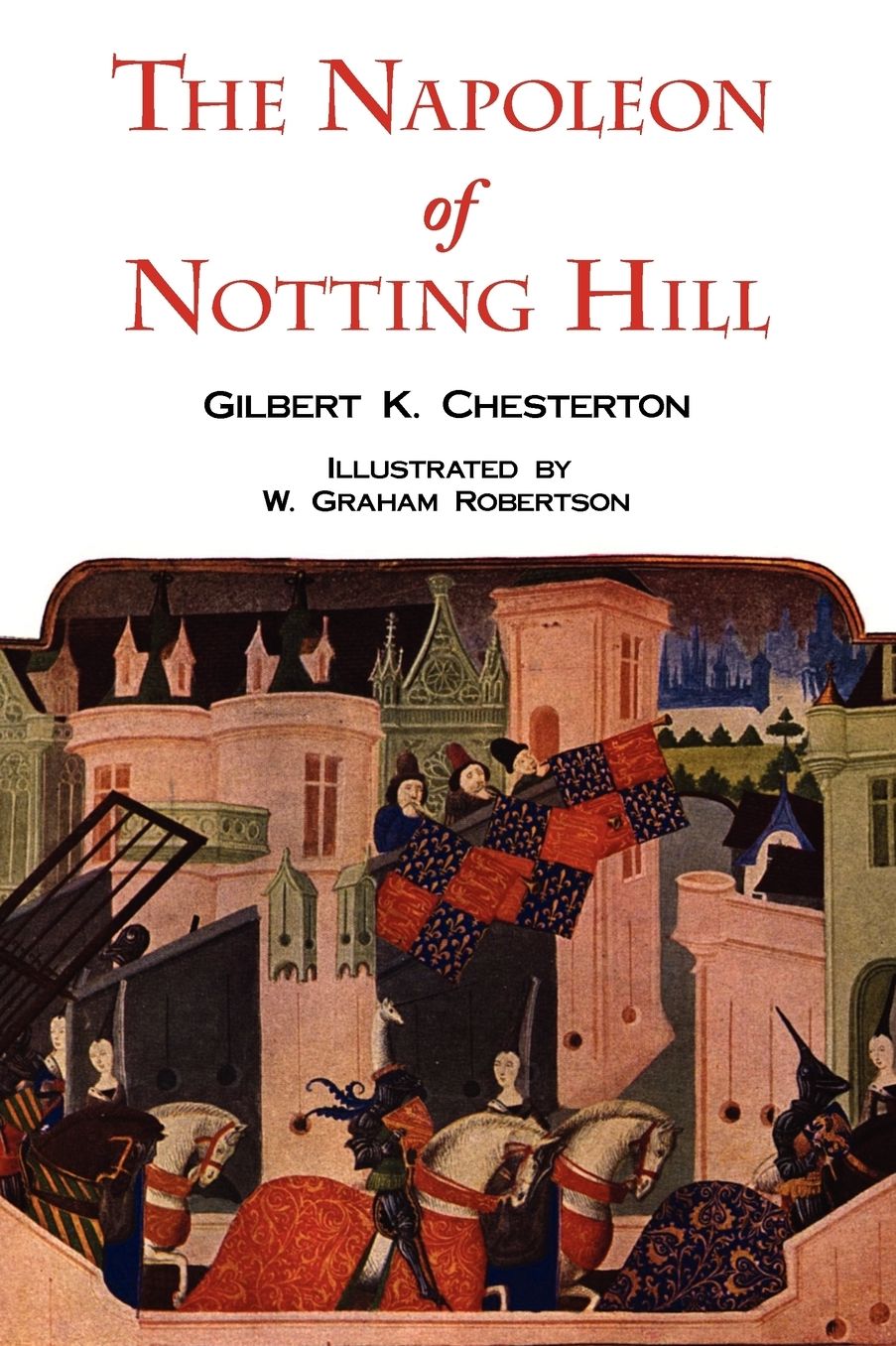 The Napoleon of Notting Hill (With Original Illustrations From The First Edition)