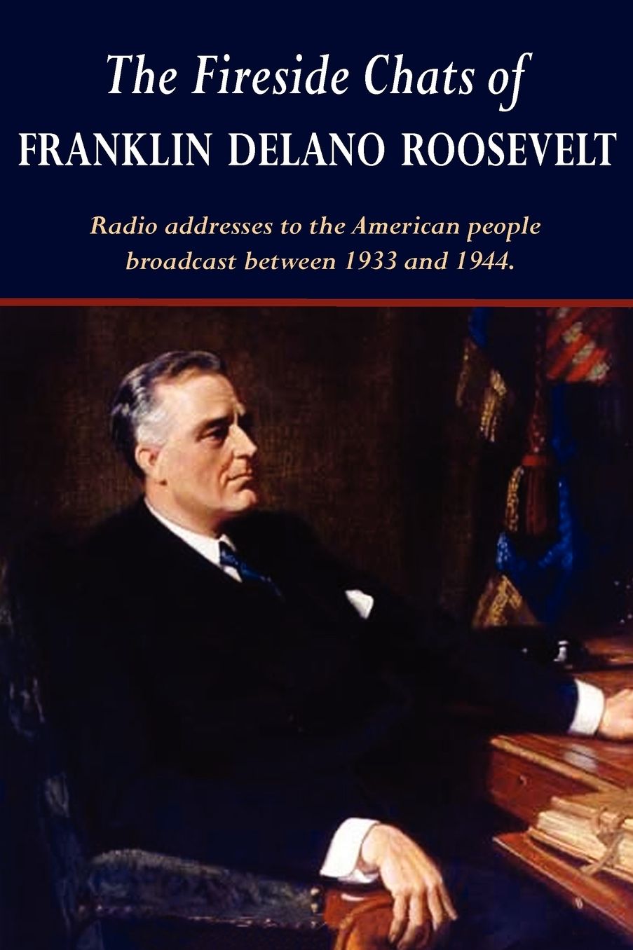 The Fireside Chats Of Franklin Delano Roosevelt