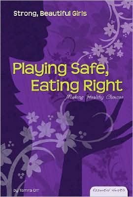 Playing Safe, Eating Right: Making Healthy Choices
