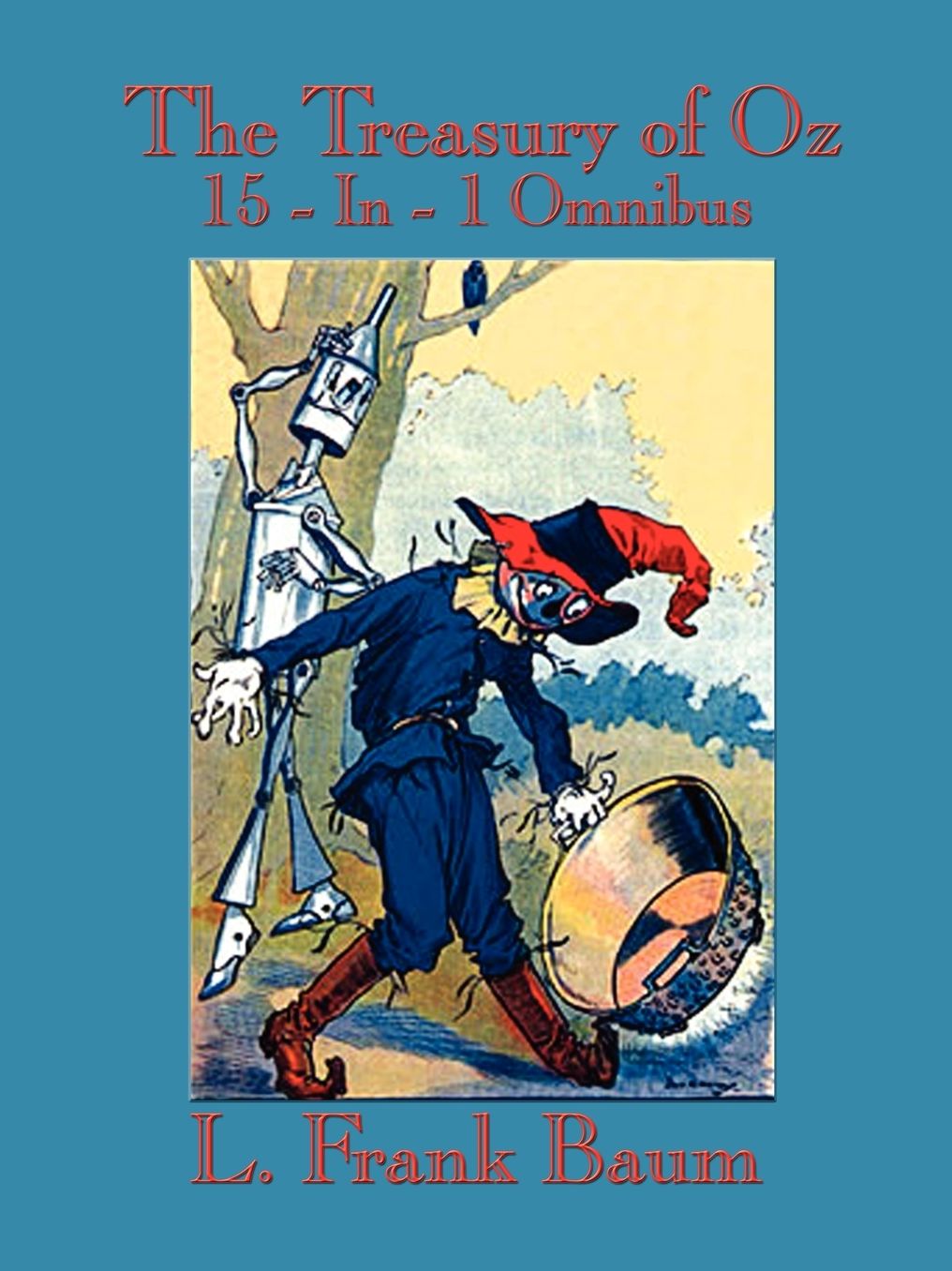 The Treasury of Oz: The Wonderful Wizard of Oz, The Marvelous Land of Oz, Ozma of Oz, Dorothy and the Wizard in Oz, The Road to Oz, The Emerald City of Oz, The Patchwork Girl Of Oz, Little Wizard Stories of Oz, Tik-Tok of Oz, The Scarecrow Of Oz, Rinkitin