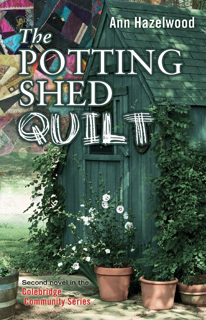 The Potting Shed Quilt: Colebridge Community Series Book 2 of 7