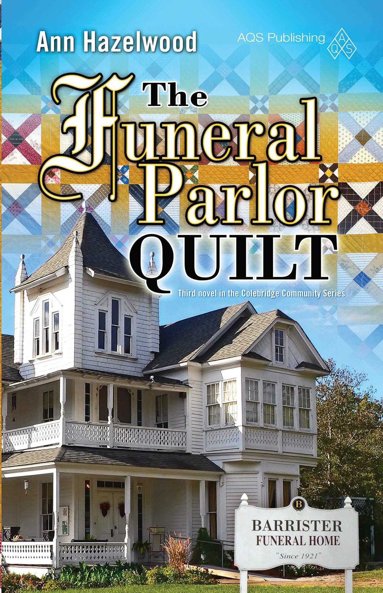 The Funeral Parlor Quilt: Colebridge Community Series Book 3 of 7