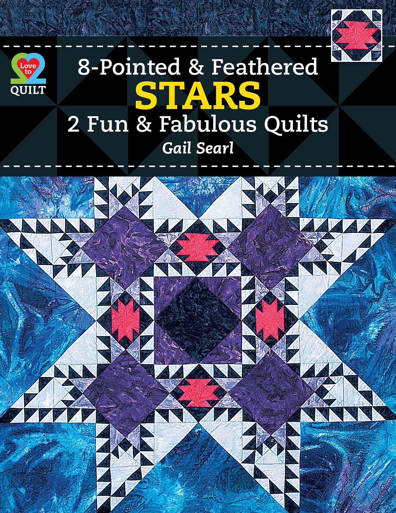 Eight-Pointed & Feathered Stars: 2 Fun & Fabulous Quilts