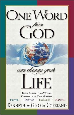 One Word From God Can Change Your Life: Four Bestselling Works Complete In One Volume: Prayer, Destiny, Finances, and Health