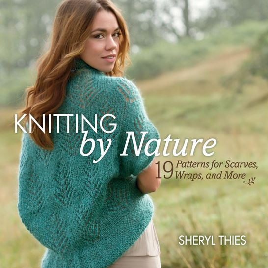 Knitting by Nature: 19 Patterns for Scarves, Wraps, and More