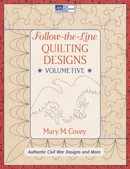 Follow the Line Quilting Designs Volume 5: Authentic Civil War Designs and More