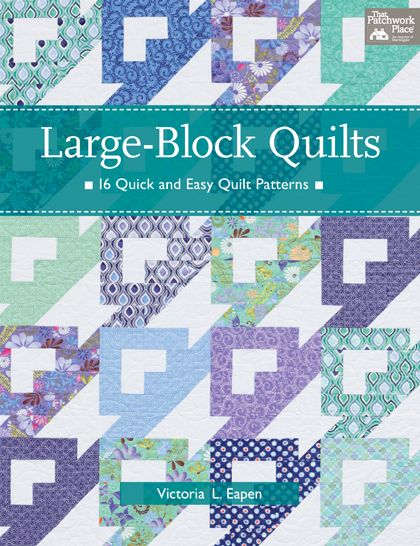 Large-Block Quilts: 16 Quick and Easy Quilt Patterns