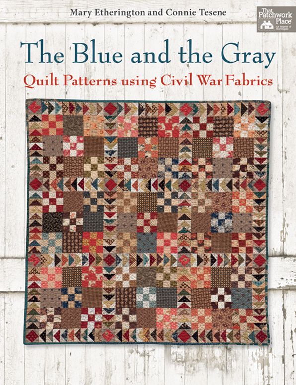 The Blue and the Gray: Quilt Patterns using Civil War Fabrics