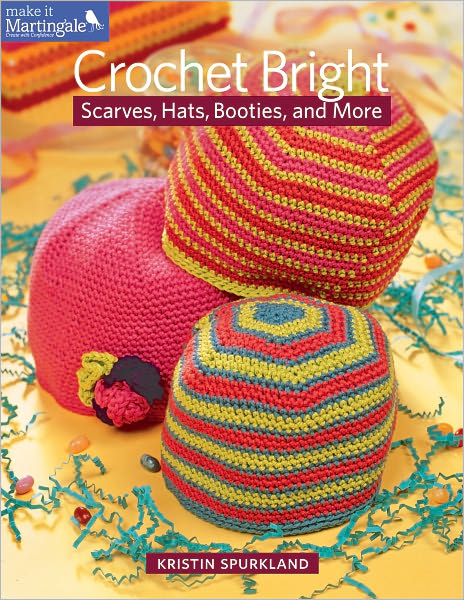 Crochet Bright : Scarves, Hats, Booties, and More