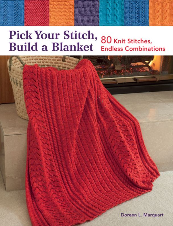 Pick Your Stitch, Build a Blanket: 80 Knit Stitches, Endless Combinations