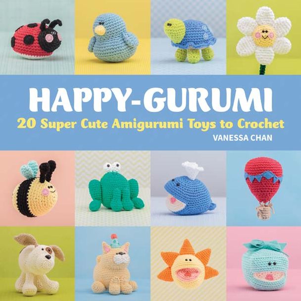 Happy-gurumi: 20 Super Cute Amigurumi Toys to Crochet