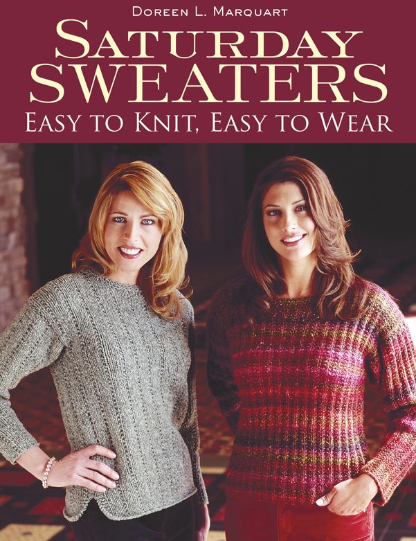 Saturday Sweaters: Easy to Knit, Easy to Wear
