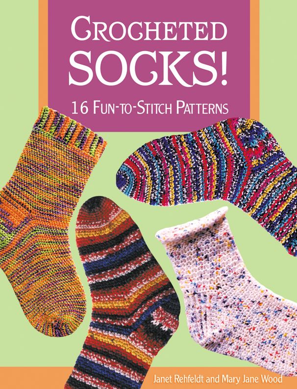 Crocheted Socks!: 16 Fun-to-Stitch Patterns