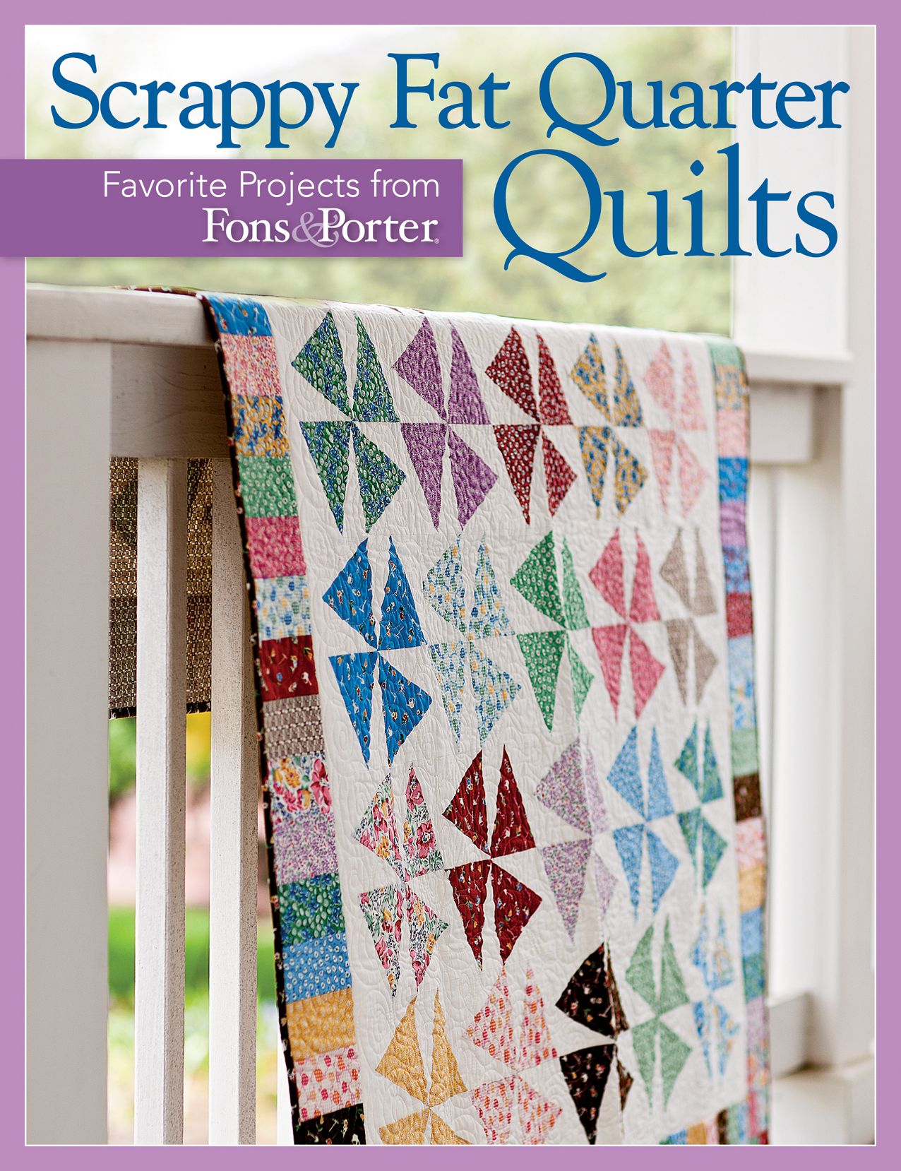 Scrappy Fat Quarter Quilts: Favorite Projects from Fons Porter