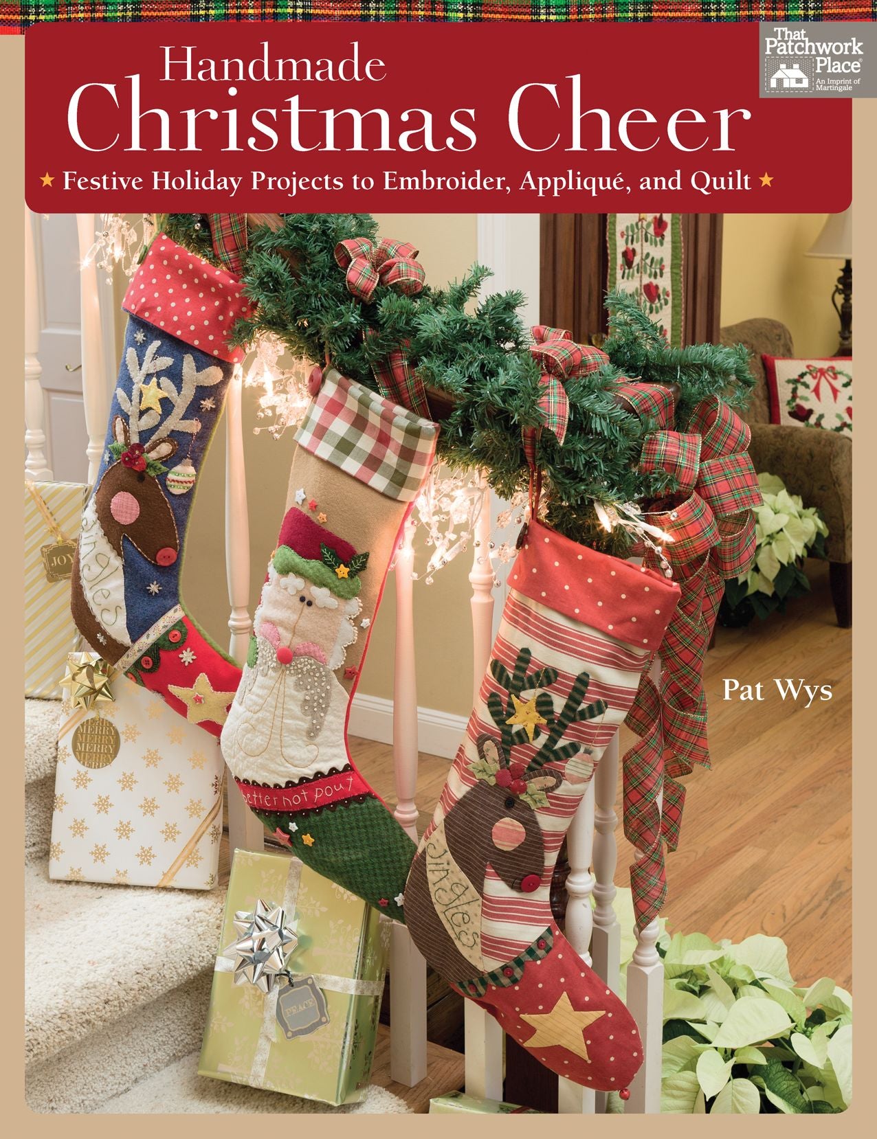 Handmade Christmas Cheer: Festive Holiday Projects to Embroider, Applique, and Quilt