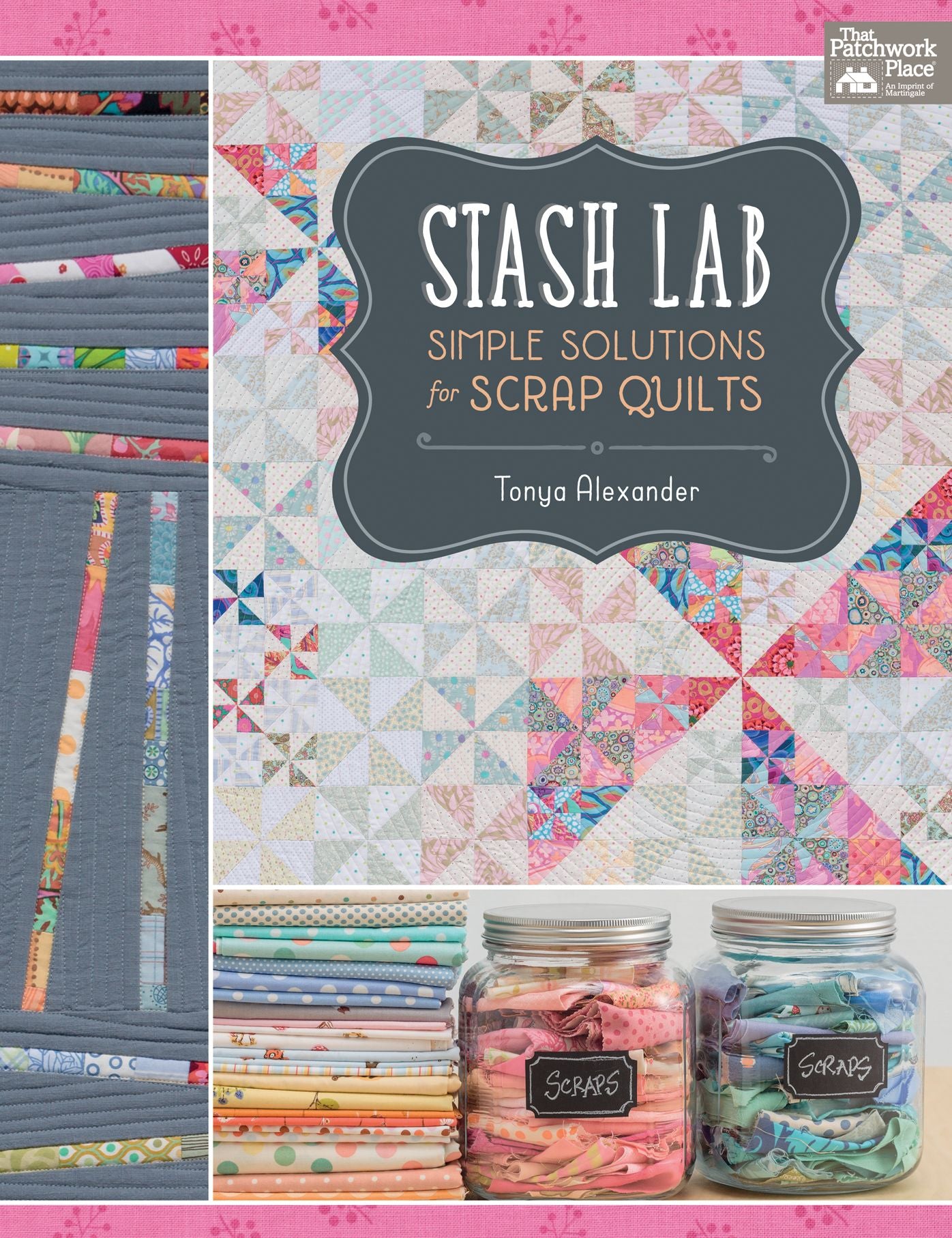Stash Lab: Simple Solutions for Scrap Quilts