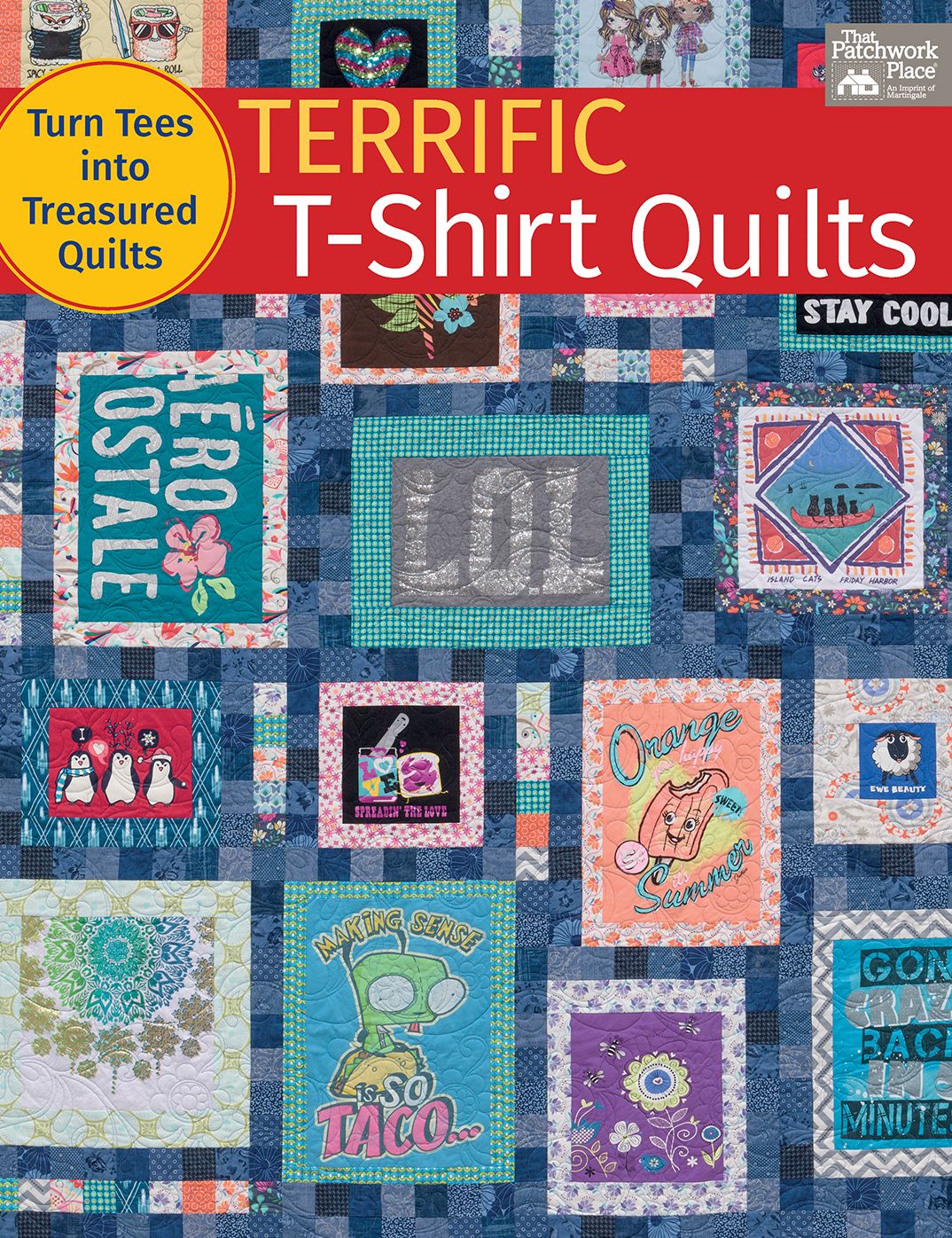 Terrific T-Shirt Quilts: Turn Tees Into Treasured Quilts