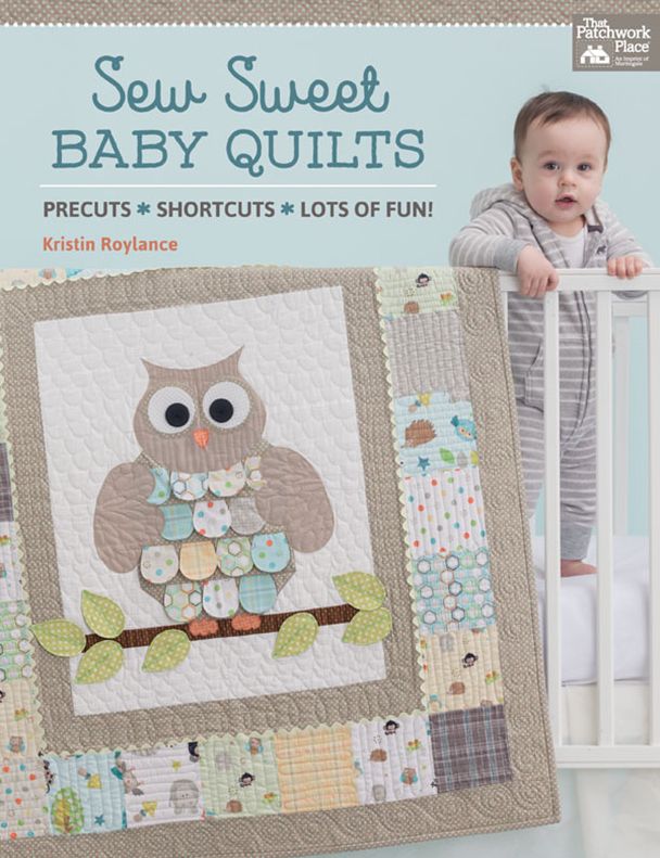 Sew Sweet Baby Quilts: Precuts * Shortcuts * Lots of Fun!