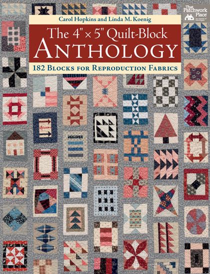 The 4" X 5" Quilt-Block Anthology: 182 Blocks for Reproduction Fabrics